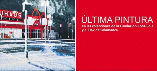 Exposicion en Lanzarote de Última pintura en la coleccion de la Fundacion Coca-cola y el DA2 de Salamanca