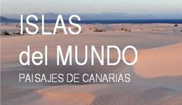 Exposición de fotografía Islas del Mundo, Paisajes de Canarias