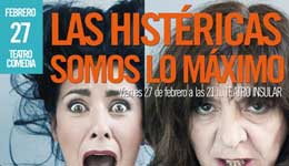 Las Histéricas somo lo máximo, teatro en Arrecife