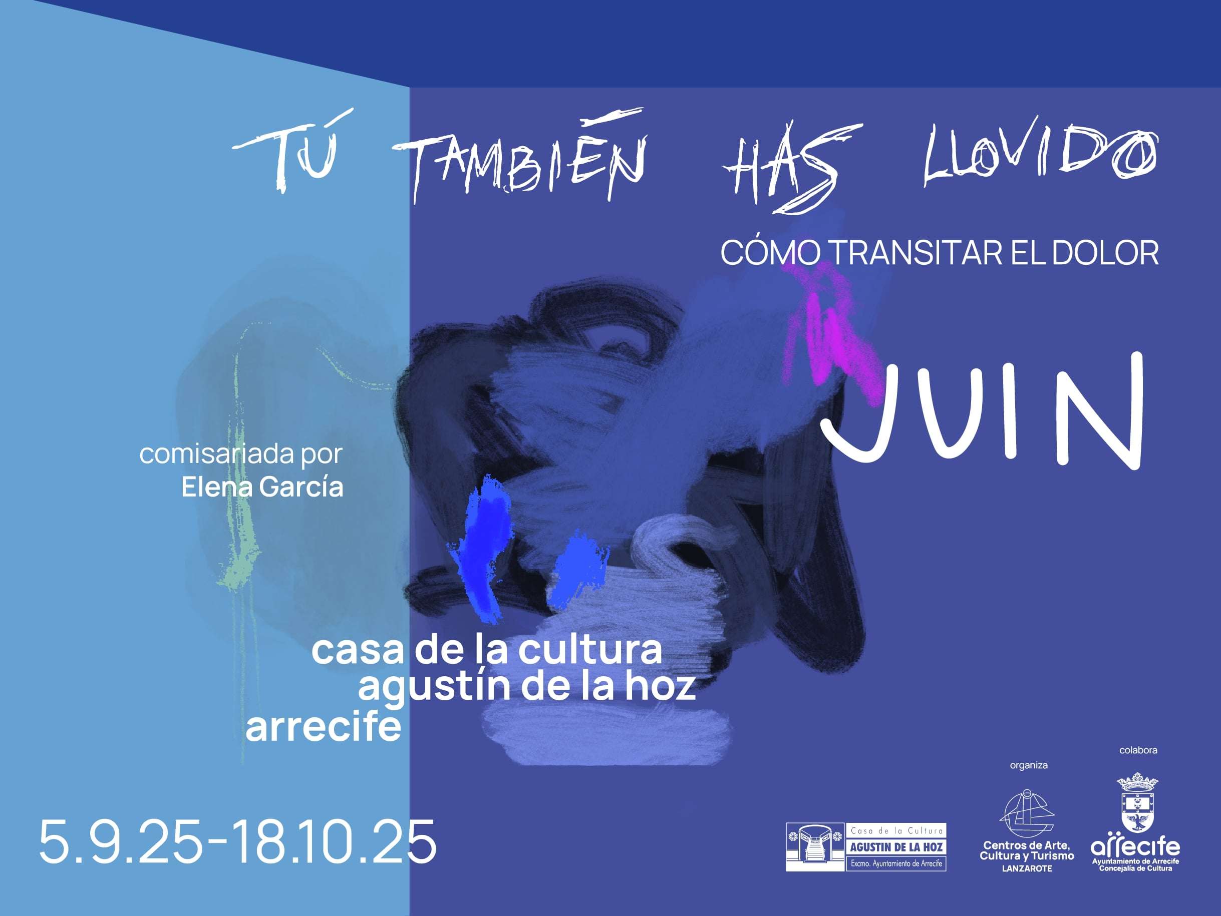 Exposición JUIN “Tú también has llovido” (5 sept – 18 oct 2025) en Arrecife