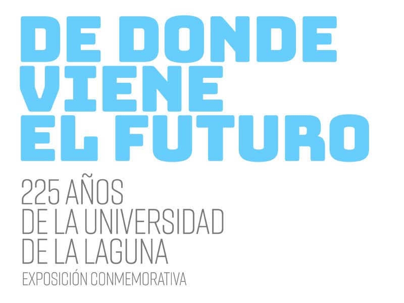 Exposición De dónde viene el futuro - 225 años de la Universidad de La Laguna